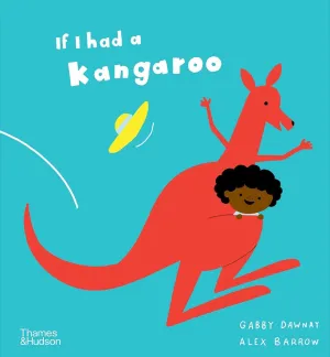 Gabby Dawnay: If I Had a Kangaroo, illustrated by Alex Barrow